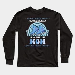 Behind Every Great Figure Skater Is An Amazing Mom Long Sleeve T-Shirt